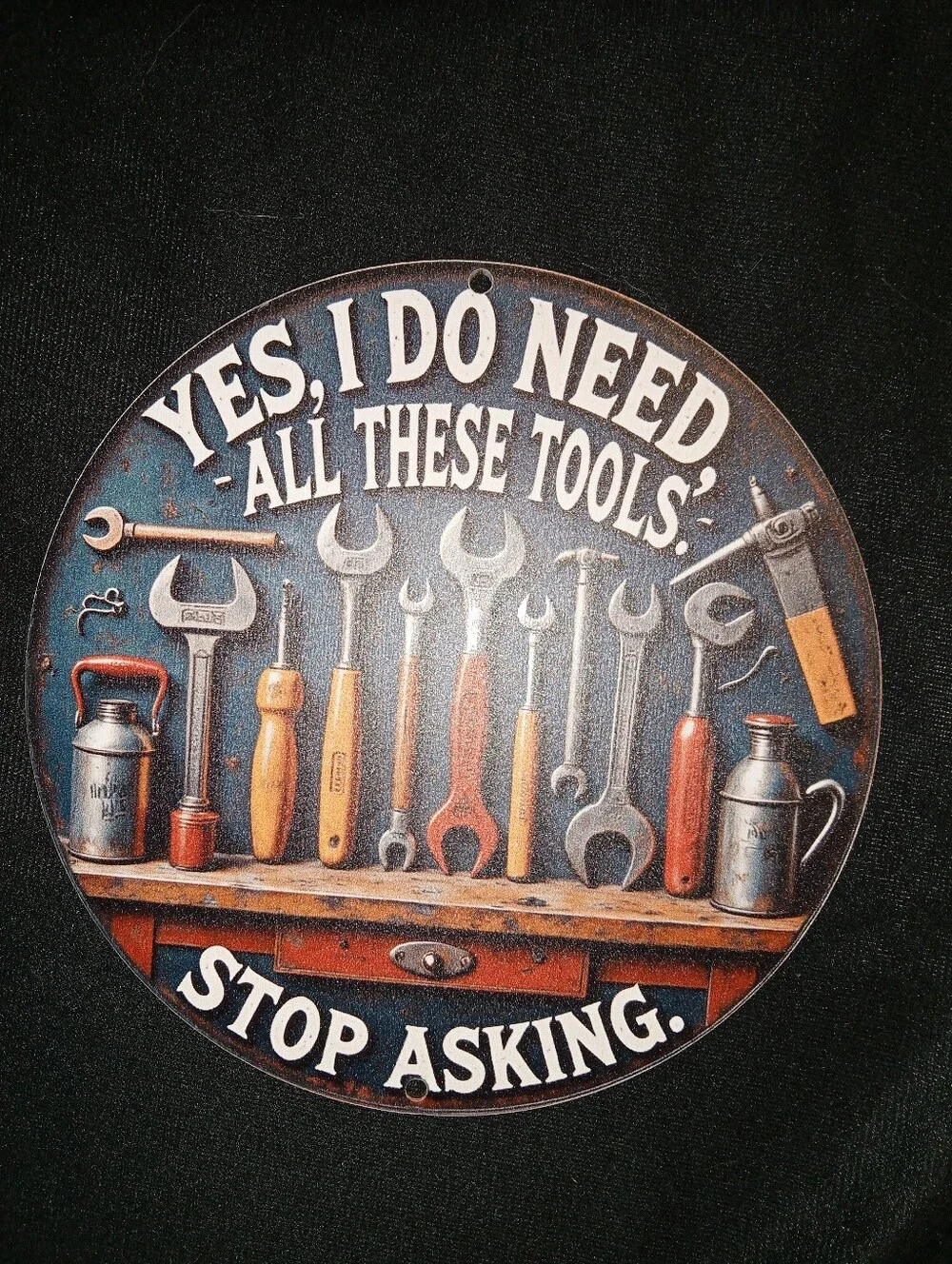 Vintage Style Blue and Brown Toolroom Wall Sign - Yes, I Do Need All These Tools
